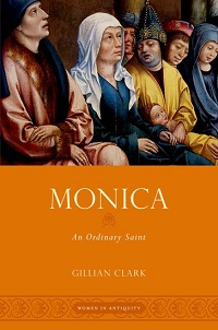 Gillian Clark: Monica - an Ordinary Saint