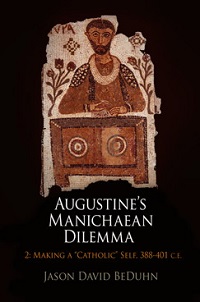 9780812244946-BeDuhn Augustines-Manichaean-Dilemma-vol-2
